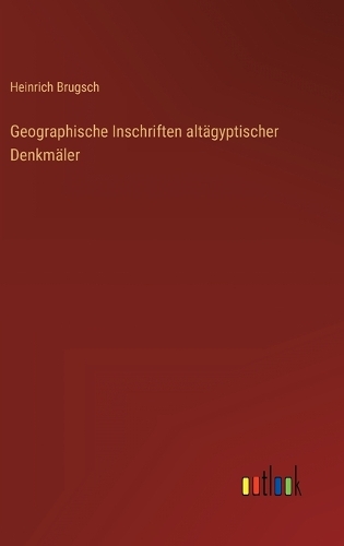 Geographische Inschriften altägyptischer Denkmäler