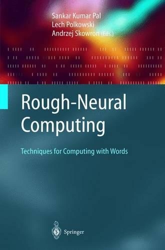 Rough-Neural Computing: Techniques for Computing with Words(Cognitive Technologies)