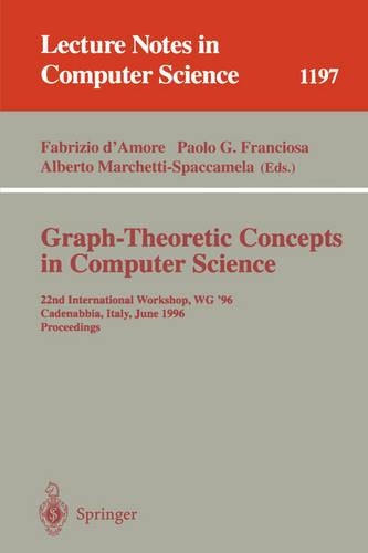 Graph-Theoretic Concepts in Computer Science: 22nd International Workshop, WG '96, Cadenabbia, Italy, June 12-14, 1996, Proceedings(1197 Lecture Notes in Computer Science)