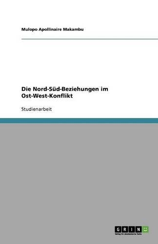 Die Nord-Süd-Beziehungen im Ost-West-Konflikt