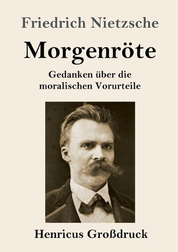 Morgenröte (Großdruck): Gedanken über die moralischen Vorurteile