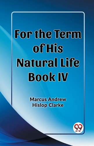 For the Term of His Natural Life Book IV (Edition2023)