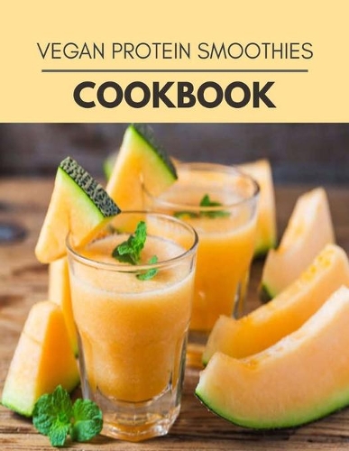 Vegan Protein Smoothies Cookbook