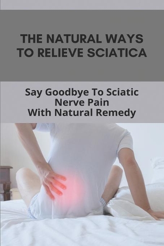 The Natural Ways To Relieve Sciatica