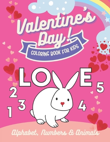 Valentine's day coloring book for kids: alphabet, numbers and animals(1 Valentine´s Day Activity Book for Kids)