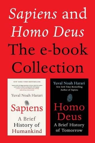 Sapiens and Homo Deus: The E-Book Collection: A Brief History of Humankind and a Brief History of Tomorrow