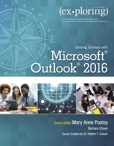 Exploring Getting Started with Microsoft Outlook 2016: (Exploring for Office 2016 Series)