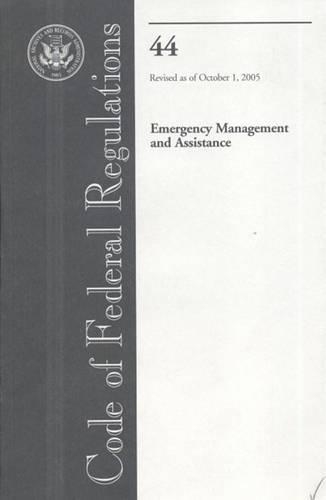 Code of Federal Regulations, Title 44, Emergency Management and Assistance, Revised as of October 1, 2005