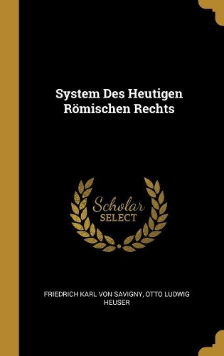 System Des Heutigen Römischen Rechts