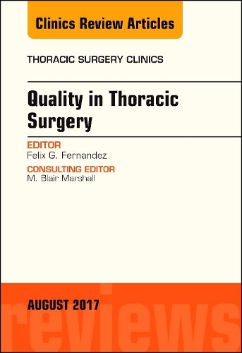 Quality in Thoracic Surgery, an Issue of Thoracic Surgery Clinics