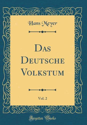 Das Deutsche Volkstum, Vol. 2 (Classic Reprint)