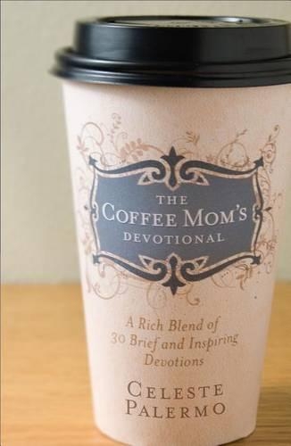 The Coffee Mom's Devotional