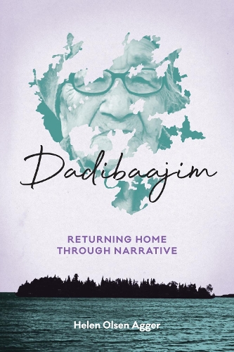Dadibaajim: Returning Home Through Narrative(Critical Studies in Native History)
