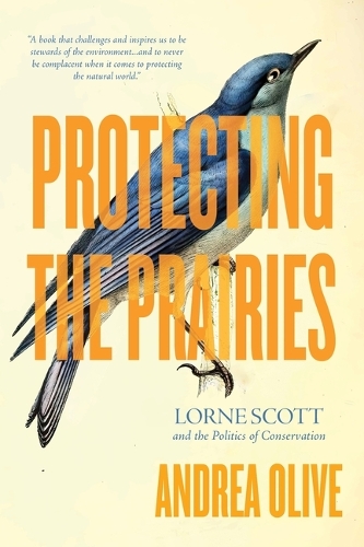 Protecting the Prairies: Lorne Scott and the Politics of Conservation