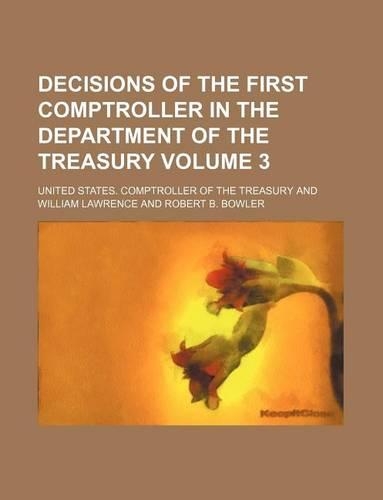 Decisions of the First Comptroller in the Department of the Treasury Volume 3