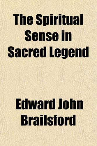 The Spiritual Sense in Sacred Legend: (English)
