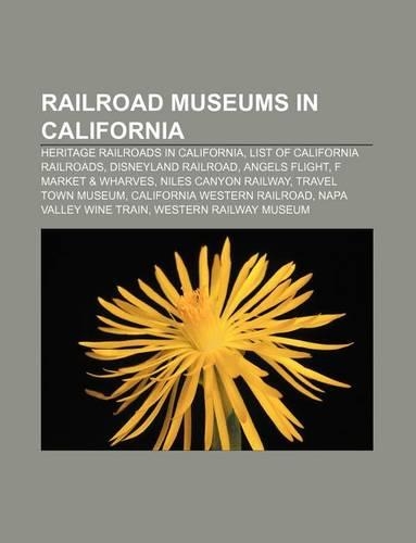 Railroad Museums in California: Heritage Railroads in California, List of California Railroads, Disneyland Railroad, Angels Flight(English)