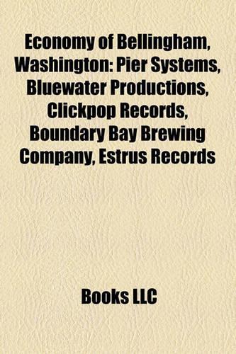 Economy of Bellingham, Washington: Pier Systems, Bluewater Productions, Clickpop Records, Boundary Bay Brewing Company, Estrus Records(English)