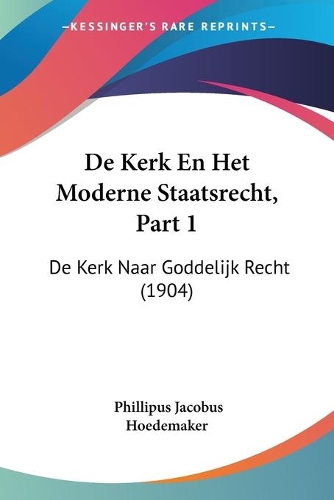 De Kerk En Het Moderne Staatsrecht, Part 1