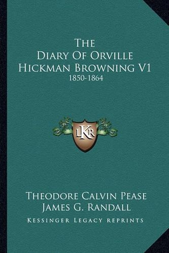 The Diary Of Orville Hickman Browning V1: 1850-1864(English)