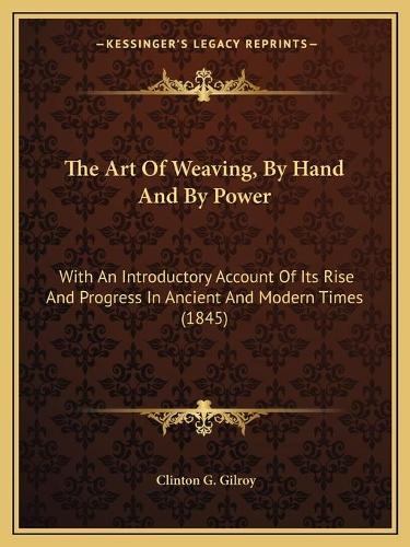 The Art Of Weaving, By Hand And By Power