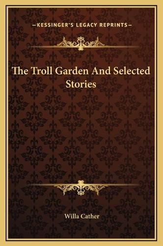 The Troll Garden And Selected Stories