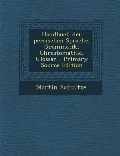 Handbuch Der Persischen Sprache, Grammatik, Chrestomathie, Glossar