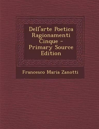 Dell'arte Poetica Ragionamenti Cinque: (Italian)