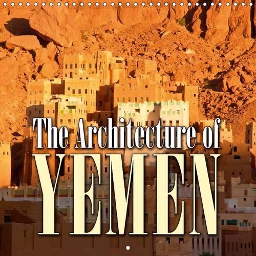 The architecture of Yemen 2015: Fascinating architecture in clay and stone(Calvendo Places)
