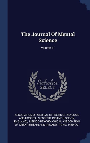 The Journal of Mental Science; Volume 41