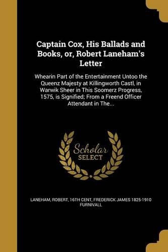 Captain Cox, His Ballads and Books, or, Robert Laneham's Letter
