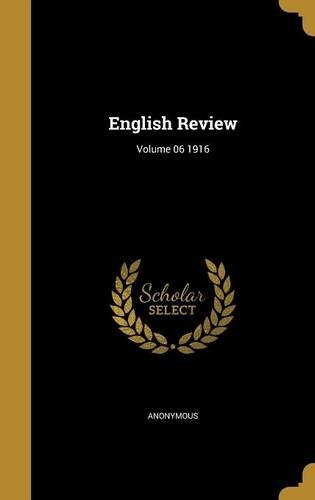 English Review; Volume 06 1916: (English)