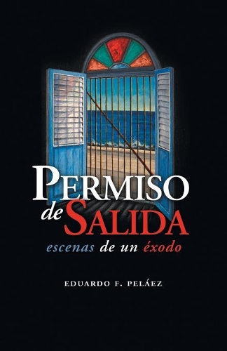 Permiso De Salida: Escenas De Un Exodo