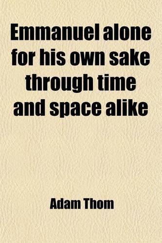 Emmanuel Alone for His Own Sake Through Time and Space Alike