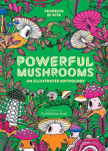 Powerful Mushrooms: An Illustrated Anthology(Springer Theses)