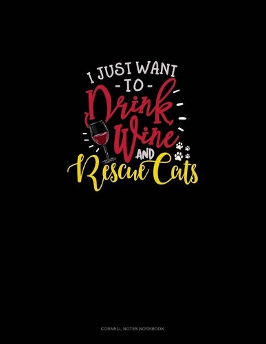 I Just Want To Drink Wine And Rescue Cats