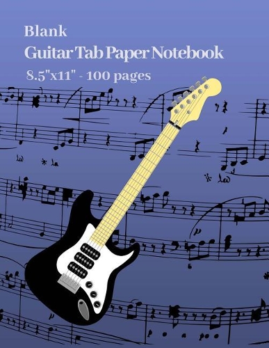 Blank Guitar Tab Paper Notebook 8.5x11, 100 Pages