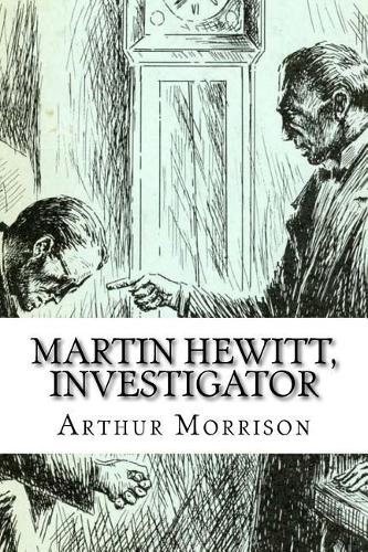 Martin Hewitt, Investigator