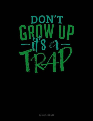 Don't Grow Up It's a Trap