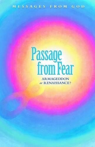 Messages from God: Passage from Fear: Armageddon or Renaissance