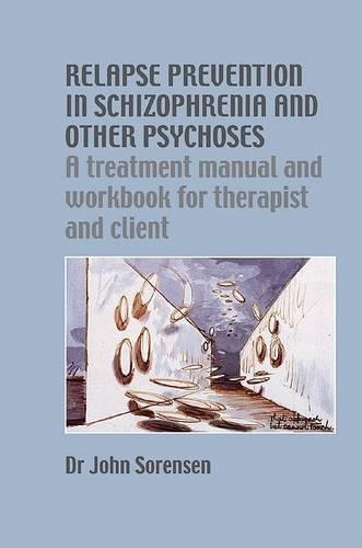 Relapse Prevention in Schizophrenia: A Treatment Manual and Workbook for Therapist and Client(Relapse Prevention Manuals)