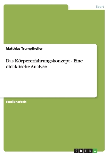 Das Körpererfahrungskonzept - Eine didaktische Analyse