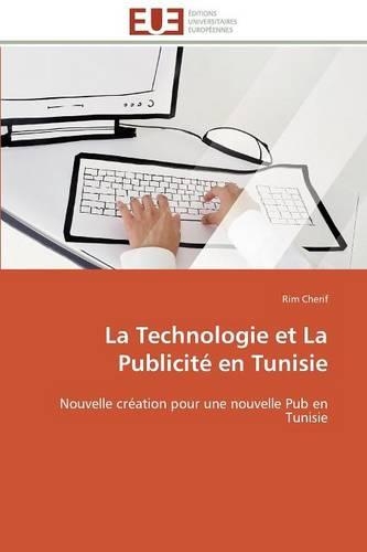 La Technologie Et La Publicit� En Tunisie: (Omn.Univ.Europ.)