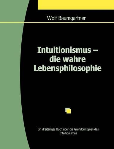 Intuitionismus - Die Wahre Lebensphilosophie