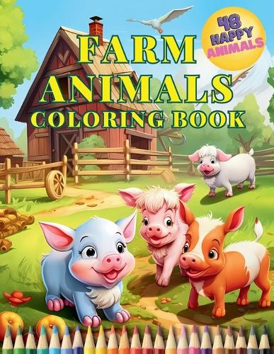 Farm Animals Coloring Book: Educational Activity Book for Toddlers with 48 Charming Animals. Perfect for Children to Explore and Color Village Animals. Simple & Cute Coloring P