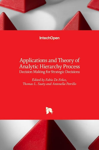 Applications and Theory of Analytic Hierarchy Process: Decision Making for Strategic Decisions