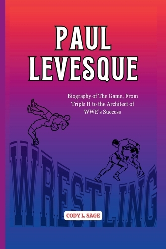 Paul Levesque: Biography of The Game, From Triple H to the Architect of WWE's Success