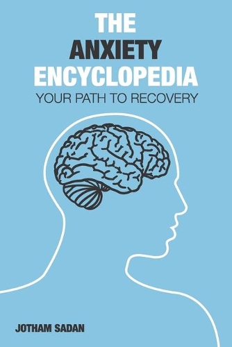 Anxiety Encyclopedia: Your Path to Recovery