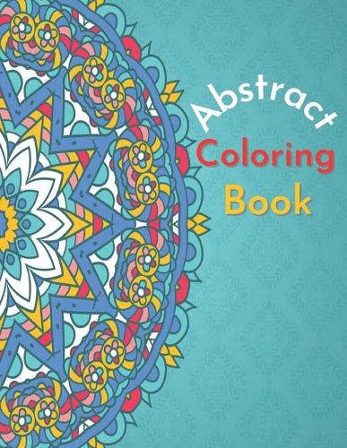Abstract Coloring Book: The Best Abstract designs coloring booK For Adults