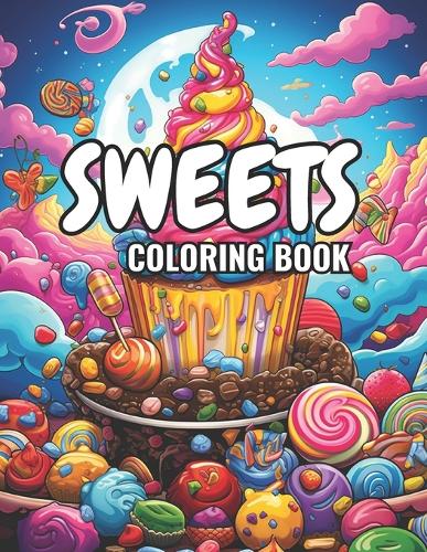 Sweets Coloring Book: Fun Sweets Coloring Book for People of all Ages to Enjoy